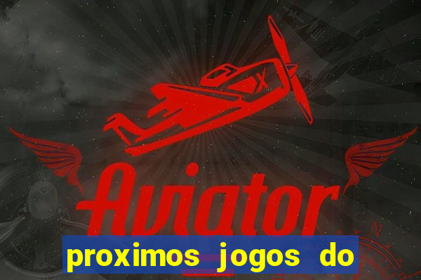 proximos jogos do corinthians brasileiro